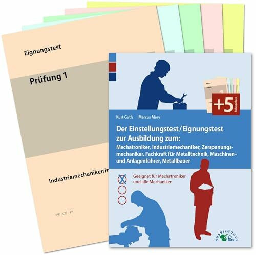 Der Eignungstest / Einstellungstest zur Ausbildung zum Mechatroniker, Industriemechaniker, Zerspanungsmechaniker, Teilezurichter, Maschinen- und ... für Mechatroniker und alle Mechaniker