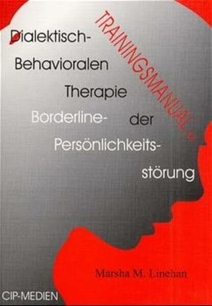Trainingsmanual zur Dialektisch-Behavioralen Therapie der Borderline-Persönlichkeitsstörung