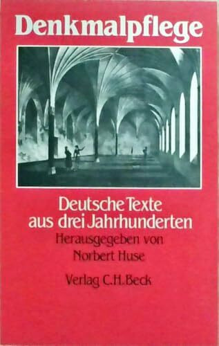 Denkmalpflege. Deutsche Texte aus drei Jahrhunderten