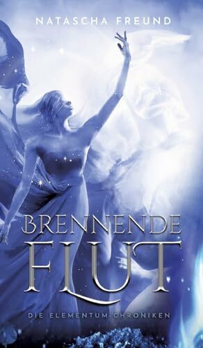 Brennende Flut: Die Elementum-Chroniken Brennende Flut: Die Elementum-Chroniken