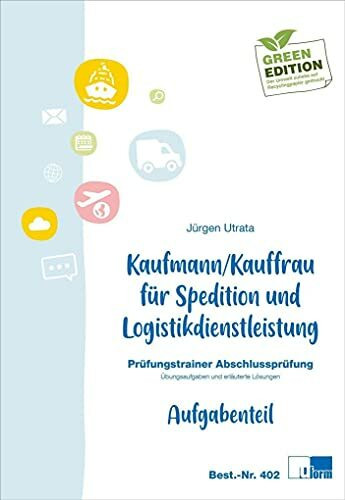 Kaufmann/Kauffrau für Spedition und Logistikdienstleistung: Prüfungstrainer Abschlussprüfung