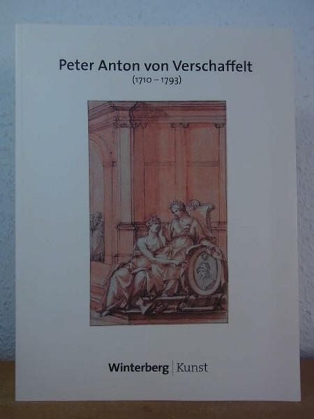 Peter Anton von Verschaffelt: Hofbildhauer des Kurfürsten von der Pfalz