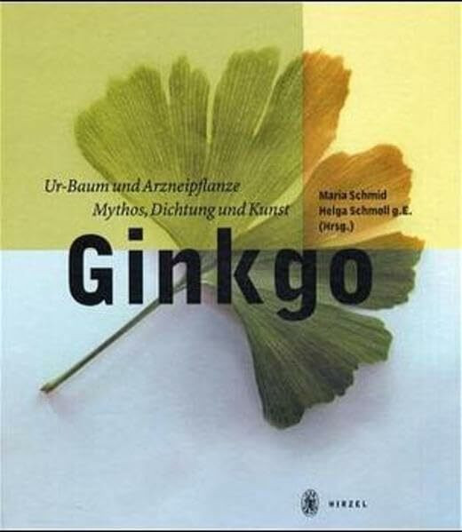 Ginkgo: Ur-Baum und Arzneipflanze - Mythos, Dichtung und Kunst
