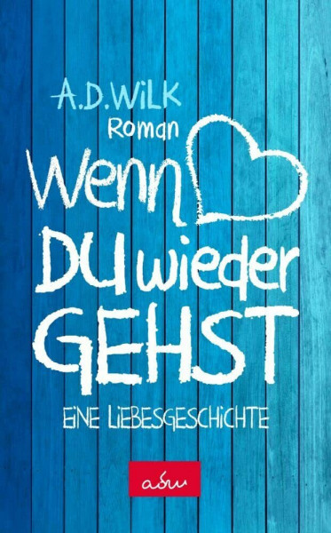 Wenn du wieder gehst: Eine Liebesgeschichte - Sonderausgabe (WDWG - Band1)