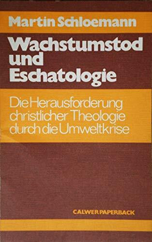 Wachstumstod und Eschatologie - Die Herausforderung christlicher Theologie durch die Umweltkrise