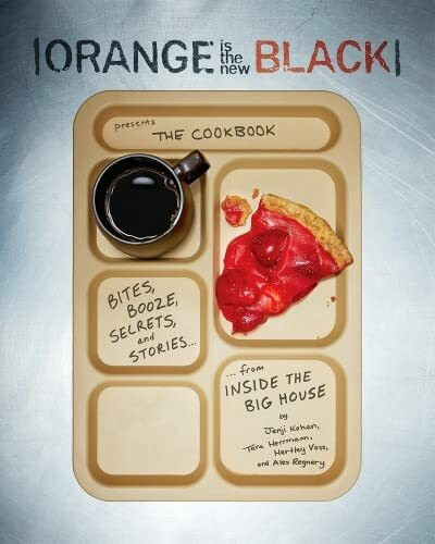 Orange Is the New Black: The Cookbook