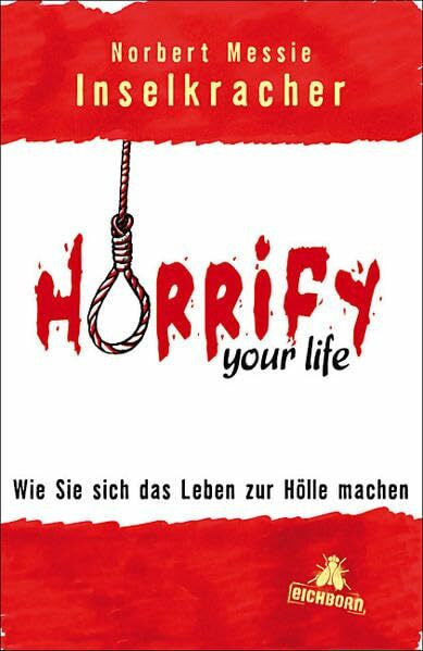 Horrify your life: Wie Sie sich das Leben zur Hölle machen