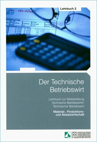 Der Technische Betriebswirt: Material-, Produktions- und Absatzwirtschaft