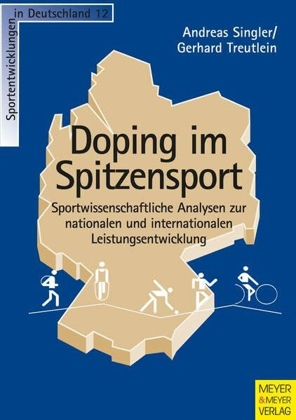 Doping im Spitzensport - Sportwissenschaftlichen Analysen zur nationalen und internationalen Leistungsentwicklung: Sportwissenschaftliche Analysen zur ... (Teil 1) (Sportentwicklung in Deutschland)