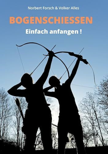 Bogenschießen: Einfach anfangen!