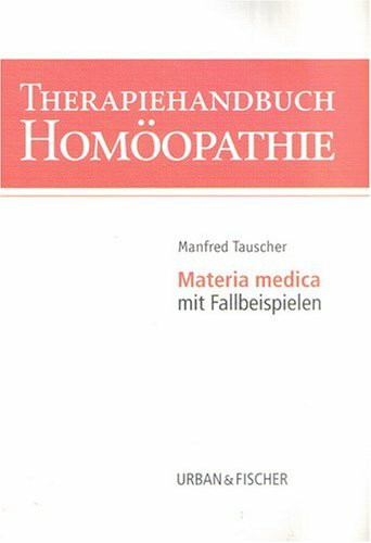 Therapiehandbuch Homöopathie - Materia medica mit Fallbeispielen