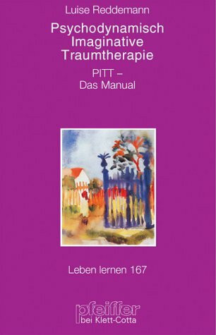 Psychodynamisch Imaginative Traumtherapie. PITT® - Das Manual