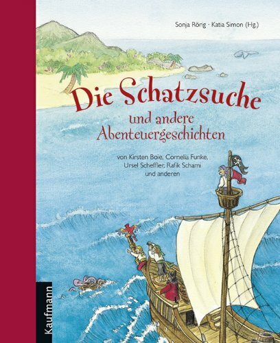 Die Schatzsuche: Abenteuergeschichten von Kirsten Boie, Cornelia Funke, Ursel Scheffler und anderen