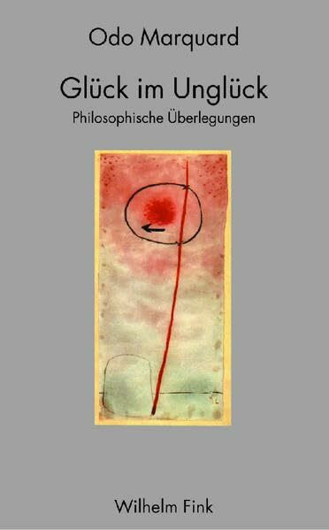 Glück im Unglück: Philosophische Überlegungen: Philosophische Überlegungen. 3. Auflage