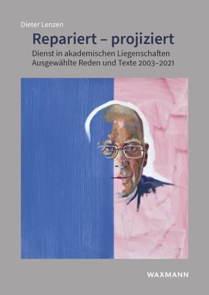 Repariert â€“ projiziert: Dienst in akademischen Liegenschaften. Ausgewählte Reden und Texte 2003-2021