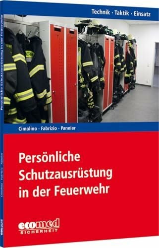 Persönliche Schutzausrüstung in der Feuerwehr: Reihe: Technik - Taktik - Einsatz