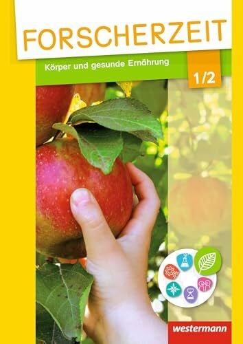 Forscherzeit - Themenhefte für den Sachunterricht: Körper und gesunde Ernährung 1/2: Schülerheft