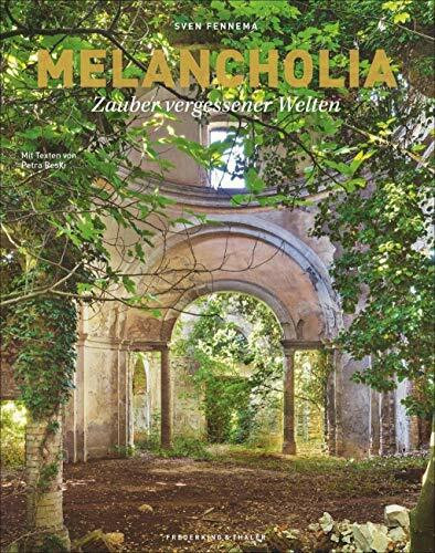 Melancholia. Zauber vergessener Welten. Bildband zu den schönsten Lost Places in Italiens Süden. Bewegende Texte von Petra Reski. Neues fotografisches ... (»Nostalgia«).: Zauber einer vergessenen Welt