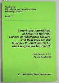 Gewerbliche Entwicklung in Schleswig-Holstein, anderen norddeutschenLändern und Dänemark von der Mitte des 18. Jahrhunderts bis zum Übergang ins Kaiserreich