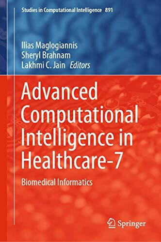 Advanced Computational Intelligence in Healthcare-7: Biomedical Informatics (Studies in Computational Intelligence, 891, Band 891)