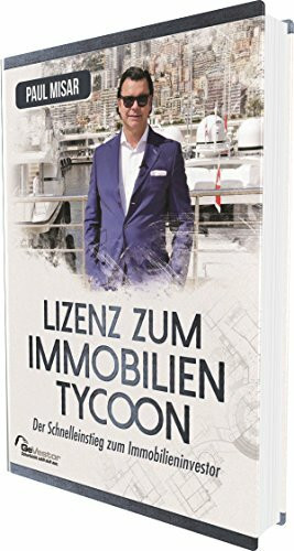 Lizenz zum Immobilientycoon: Der Schnelleinstieg zum Immobilien-Investor