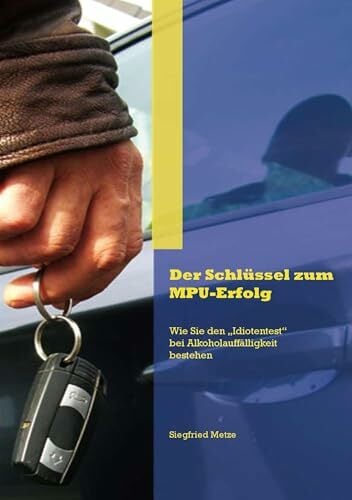 Der Schlüssel zum MPU-Erfolg: Wie Sie den "Idiotentest" bei Alkoholauffälligkeit bestehen Der Schlüssel zum MPU-Erfolg: Wie Sie den "Idiotentest" bei Alkoholauffälligkeit bestehen