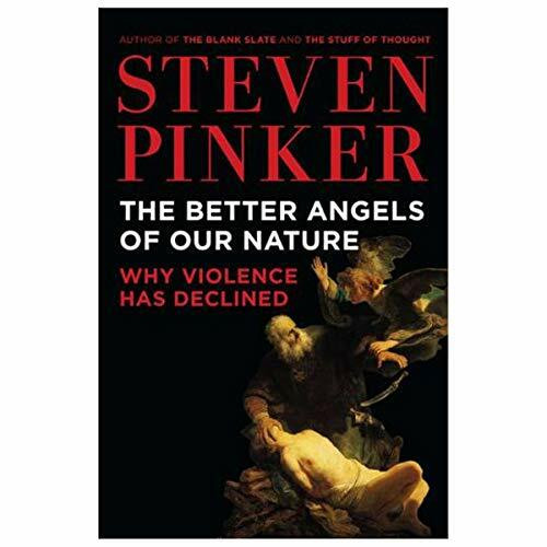 The Better Angels of Our Nature: Why Violence Has Declined