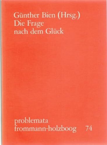 Die Frage nach dem Glück (problemata, Band 74)