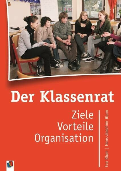 Der Klassenrat: Ziele - Vorteile - Organisation