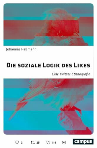 Die soziale Logik des Likes: Eine Twitter-Ethnografie