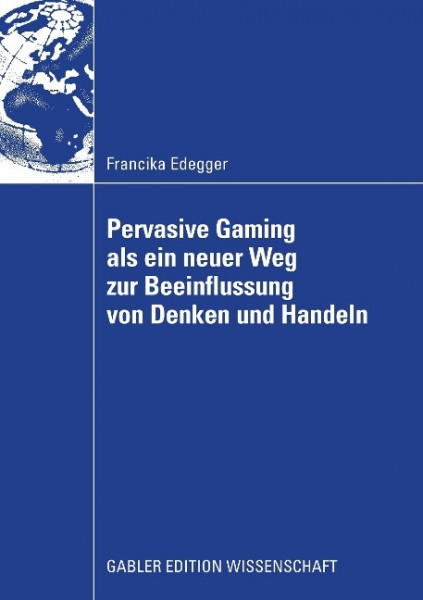 Pervasive Gaming als ein neuer Weg zur Beeinflussung von Denken und Handeln