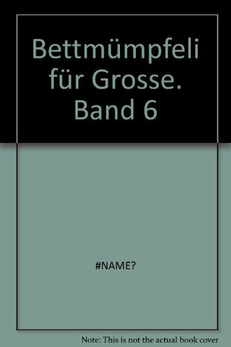 Bettmümpfeli für Grosse. Band 6