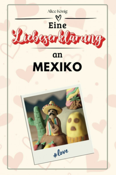 Eine Liebeserklärung an Mexiko - Die große Hommage - das perfekte Geschenk für Weihnachten und Geburtstag und jeden Anlass
