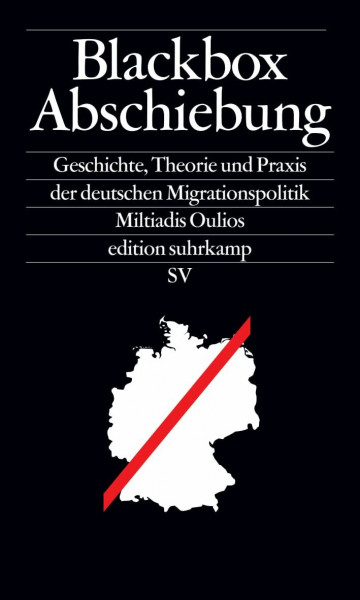 Blackbox Abschiebung: Geschichte, Theorie und Praxis der deutschen Migrationspolitik (edition suhrkamp)