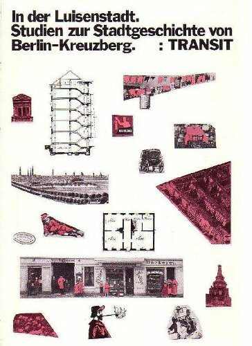 In der Luisenstadt. Studien zur Stadtgeschichte von Berlin-Kreuzberg