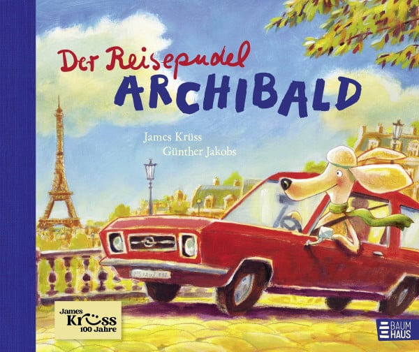 Der Reisepudel Archibald: Der Klassiker von James Krüss in hochwertiger Ausstattung mit Halbleinenrücken (Krüss-Bücher)