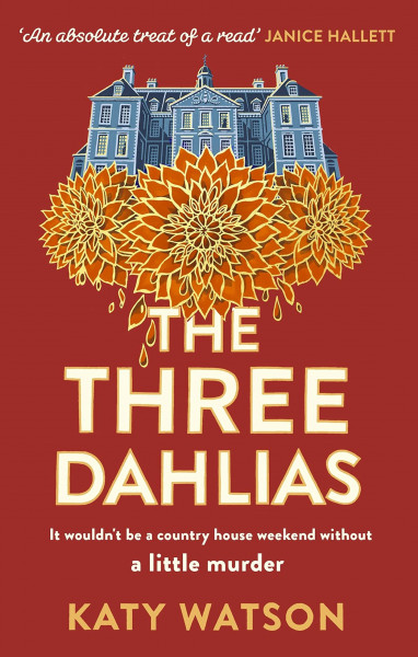 The Three Dahlias: A gripping, cosy country-house mystery full of twists (Three Dahlias Mysteries)
