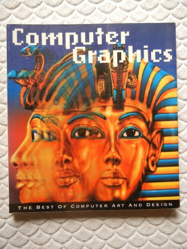 Computer Graphics: The Best of Computer Art and Design