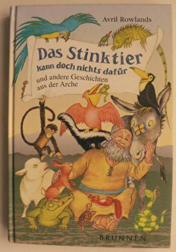 Das Stinktier kann doch nichts dafür: Und andere Geschichten aus der Arche
