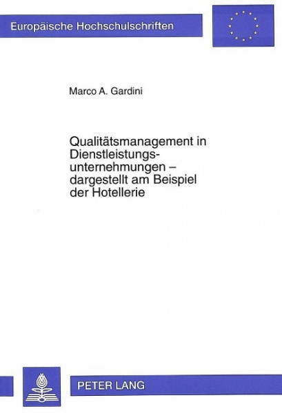 Qualitätsmanagement in Dienstleistungsunternehmungen - dargestellt am Beispiel der Hotellerie