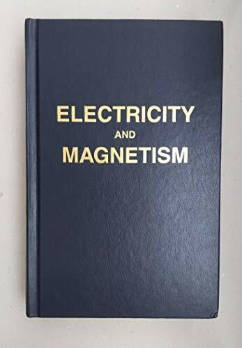 Electricity and Magnetism: An Introduction to the Theory of Electric and Magnetic Fields