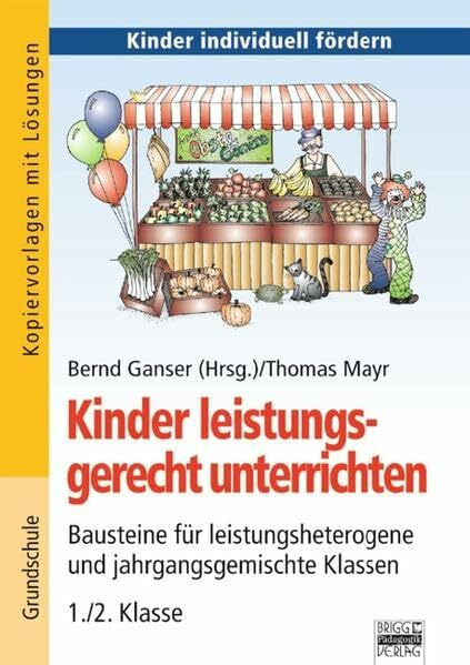 Brigg: Fächerübergreifend - Grundschule: Kinder leistungsgerecht unterrichten: Bausteine für leistungsheterogene und jahrgangsgemischte Klassen - 1./2. Klasse. Kopiervorlagen mit Lösungen