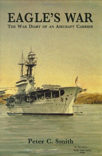 Eagle's War: The War Diary of an Aircraft Carrier Eagle's War: The War Diary of an Aircraft Carrier