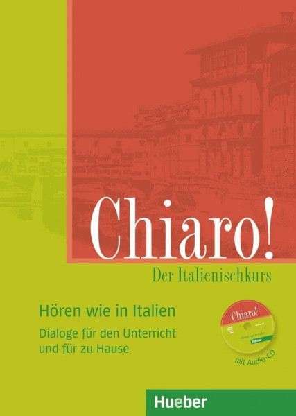 Chiaro!: Der Italienischkurs.Dialoge für den Unterricht und für zu Hause / Hören wie in Italien / Buch und Audio-CD (Chiaro! – Nuova edizione)