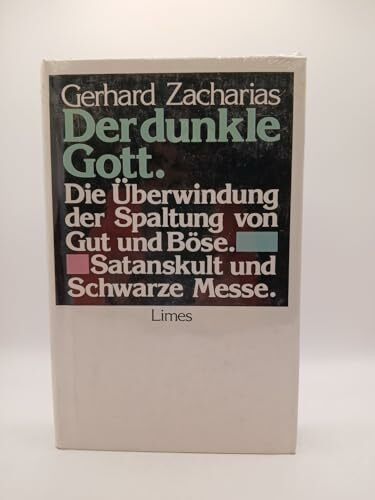 Der dunkle Gott. Die Überwindung der Spaltung von Gut und Böse. Satanskult und schwarze Messe