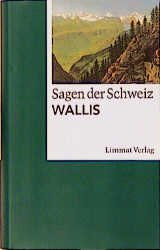 Sagen der Schweiz, Wallis: Vorw. v. Josef Guntern.