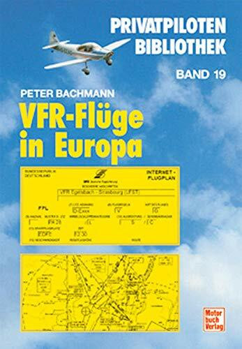 VFR-Flüge in Europa: Privatpiloten-Bibliothek Band 19