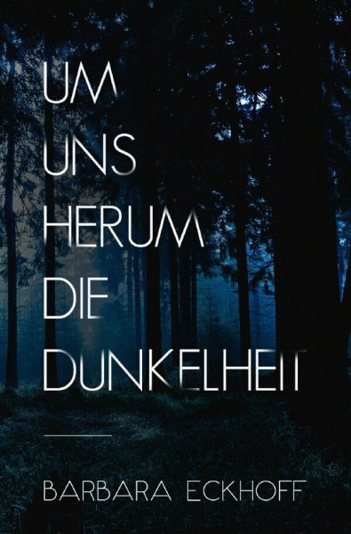 Um uns herum die Dunkelheit