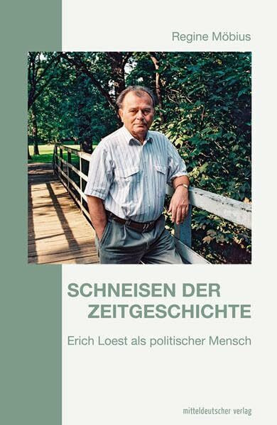 Schneisen der Zeitgeschichte: Erich Loest als politischer Mensch