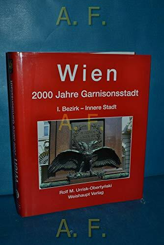 Wien. 2000 Jahre Garnisonsstadt, Band 3: I. Bezirk - Innere Stadt